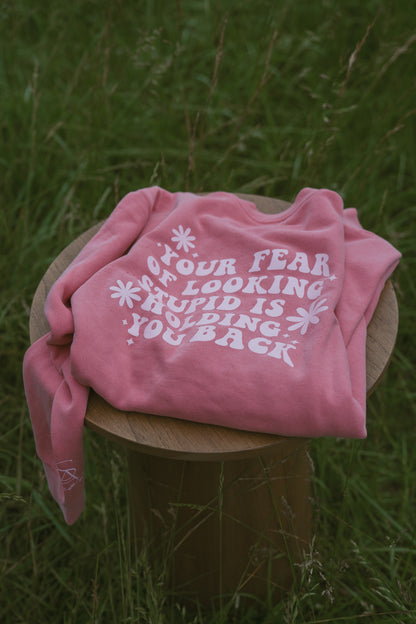 Your Fear of Looking Stupid is Holding You Back Crewneck - Pink